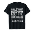 Todays Goal Keep Tiny Humans Alive T-Shirt - Fun Novelty Design for Adults
