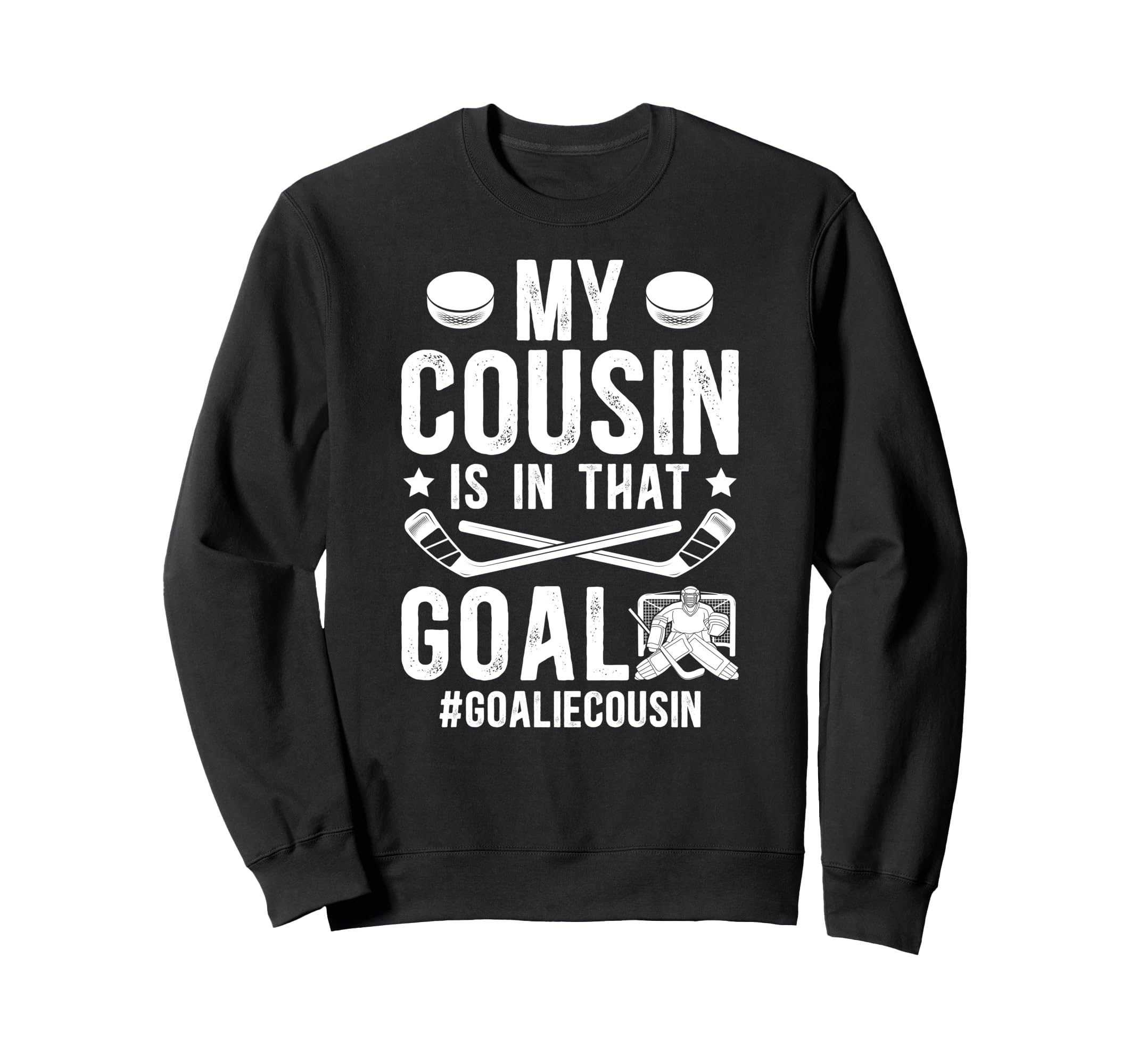 Proud Ice Hockey Goalie Cousin Sweatshirt - Casual Everyday Wear Men Women