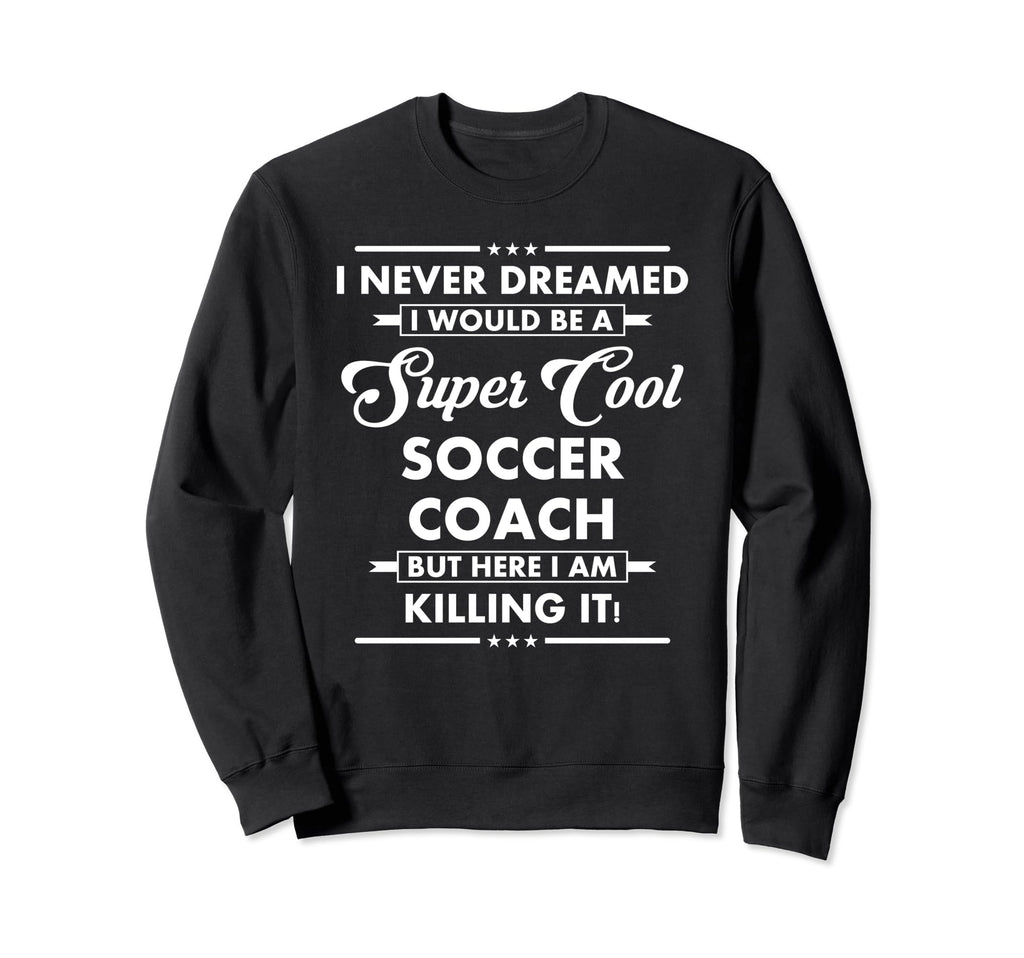 Funny Soccer Coach Occupation Sweatshirt - Fun Novelty Design for Adults
