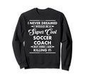 Funny Soccer Coach Occupation Sweatshirt - Fun Novelty Design for Adults