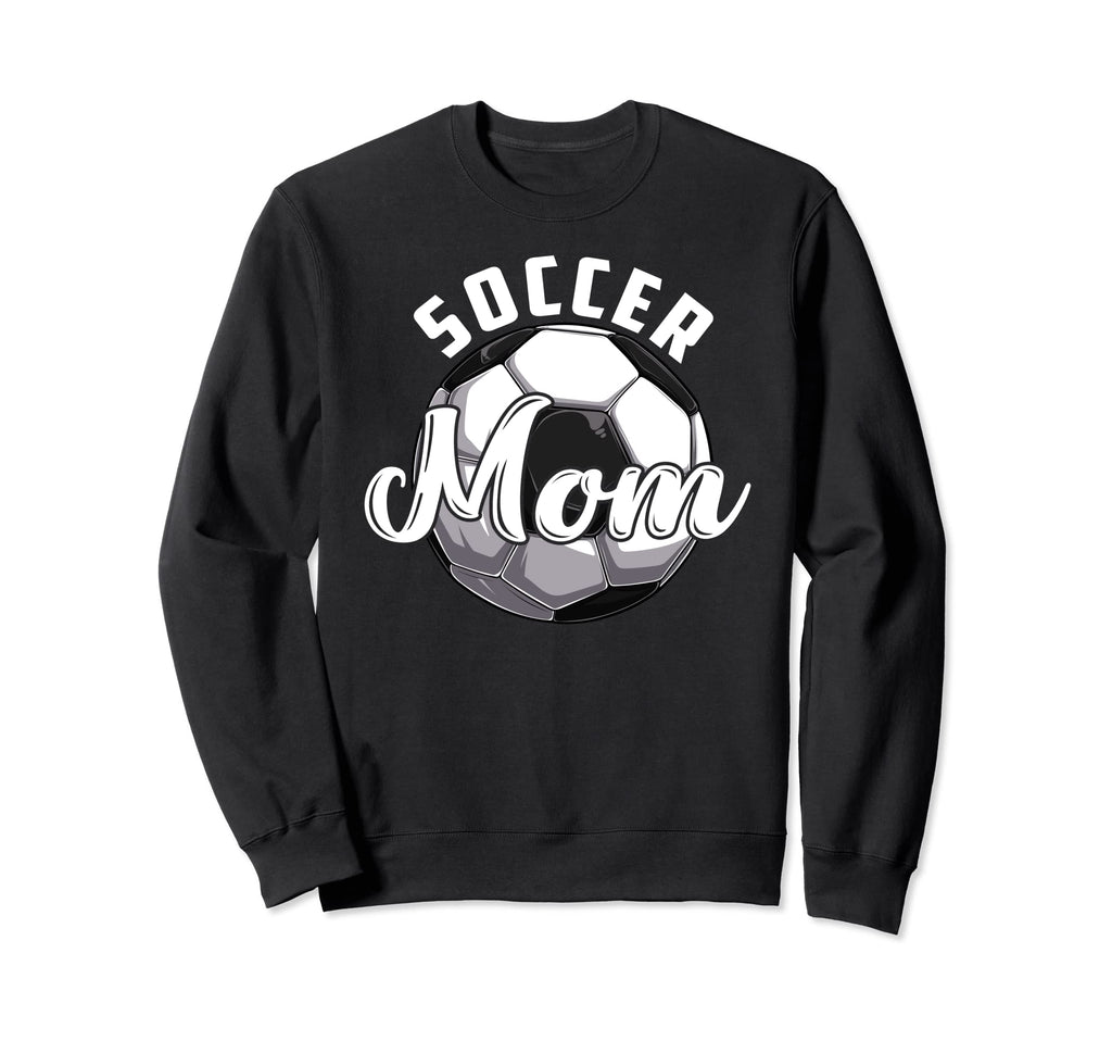 Funny Soccer Mom Soccer Sweatshirt - Casual Everyday Wear Men Women