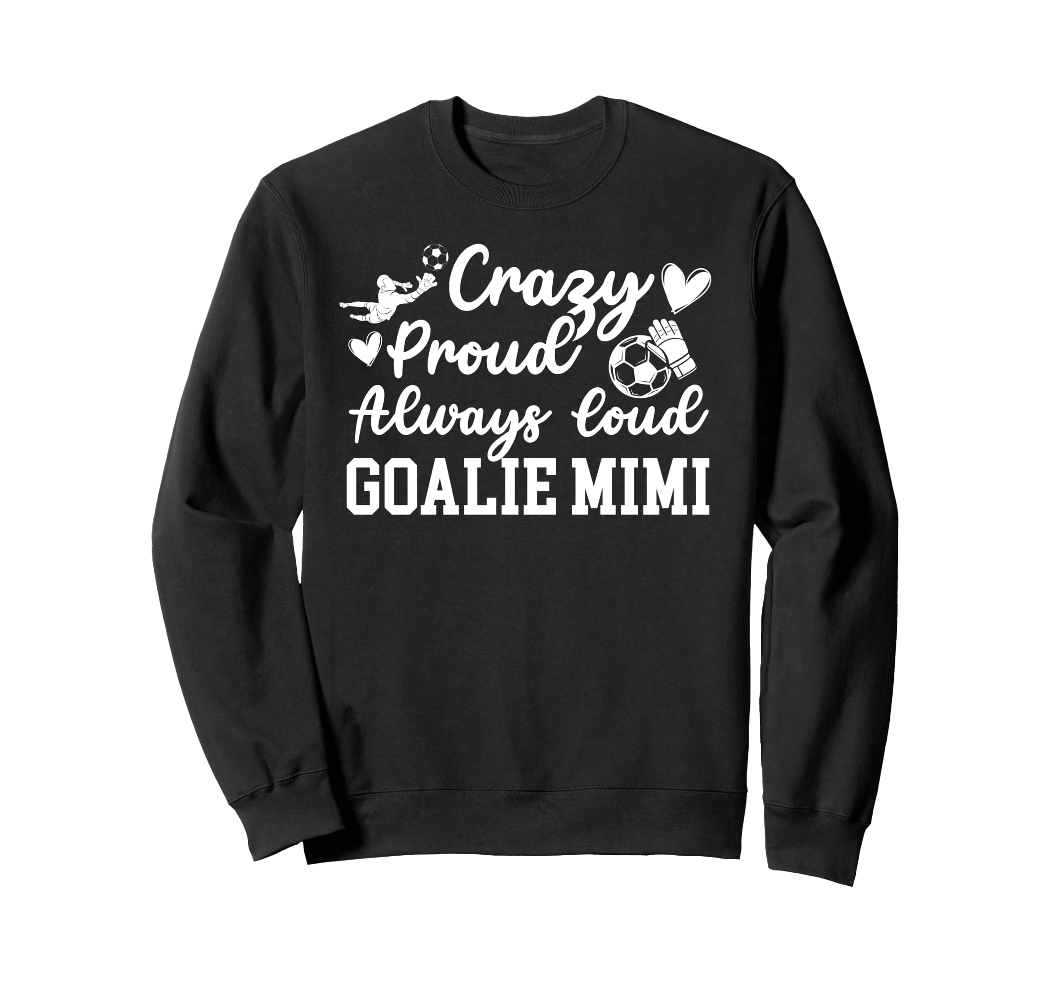 Crazy Proud Soccer Goalie Mimi Sweatshirt - Minimalist Print Men Women