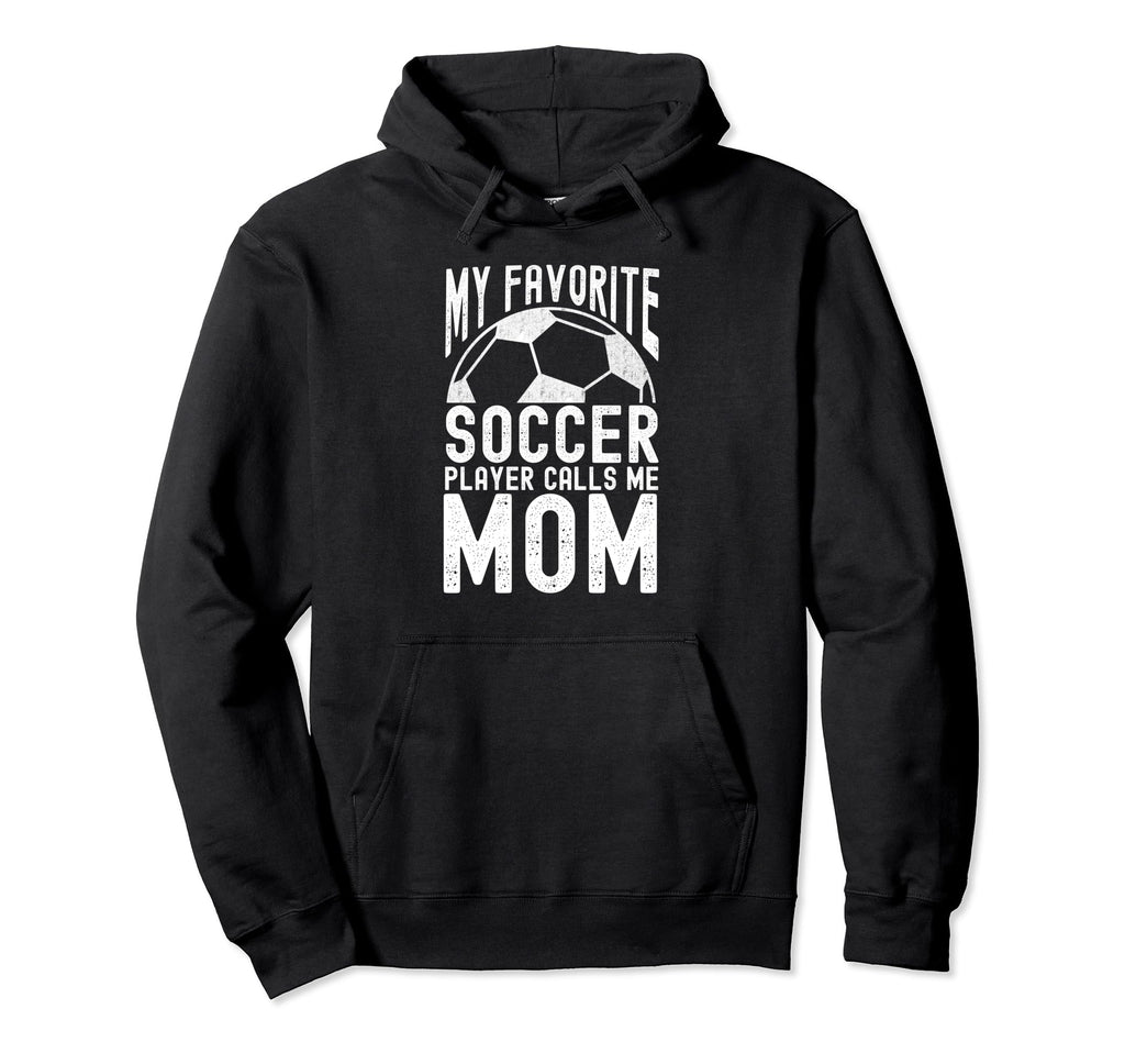My Favorite Soccer Player Calls Me Funny Hoodie - Trendy Graphic Men Women