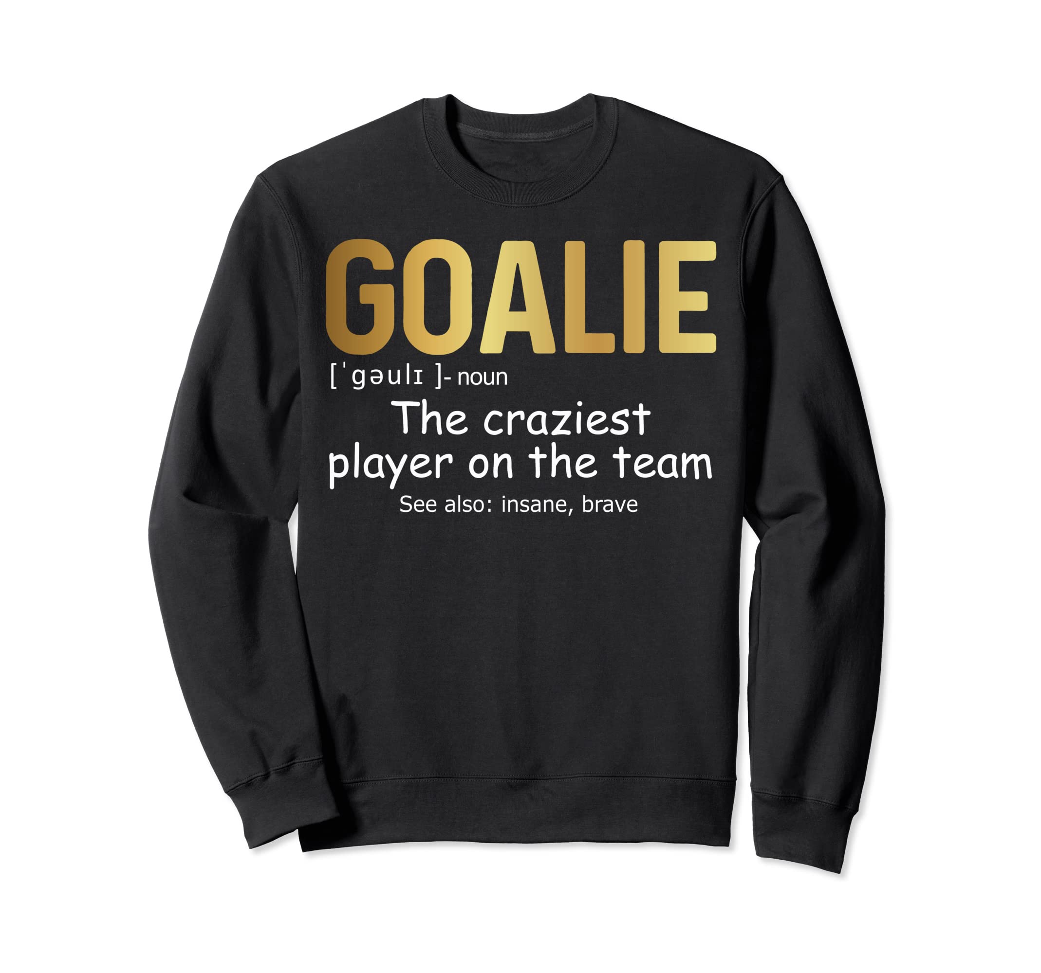 Funny Goalie Gear Goalkeeper Sweatshirt - Aesthetic Graphic for Adults