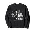 Eat Sleep Soccer Repeat Soccer Player Sweatshirt - Unique Graphic Men Women