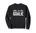 Funny Goalie Wife Dibs Goalie Sweatshirt - Minimalist Print Men Women
