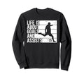 Life Is About Goals And Assists Sweatshirt - Minimalist Print for Adults