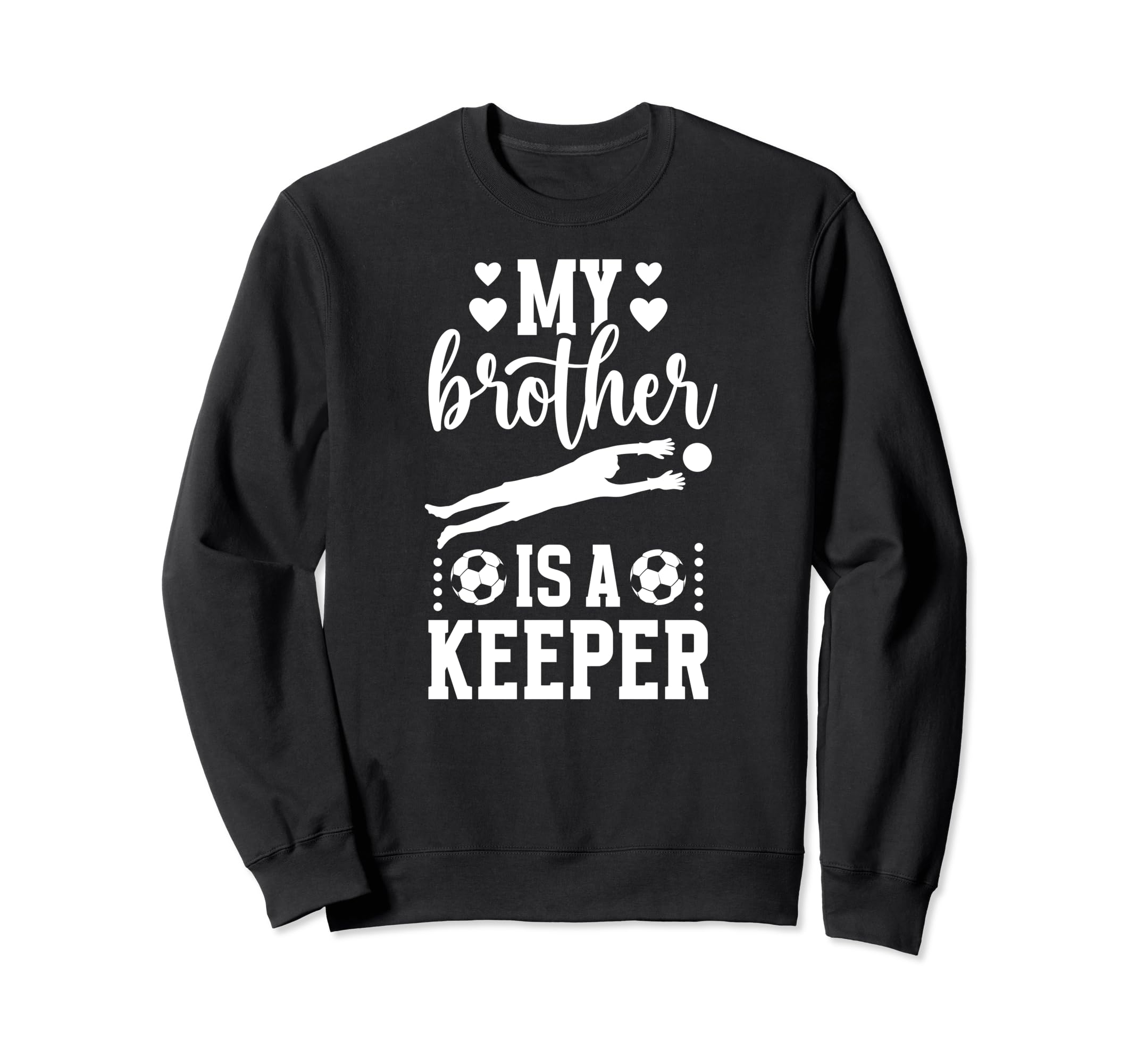 My Brother Is Soccer Keeper Sister Sweatshirt - Custom Art Print Men Women