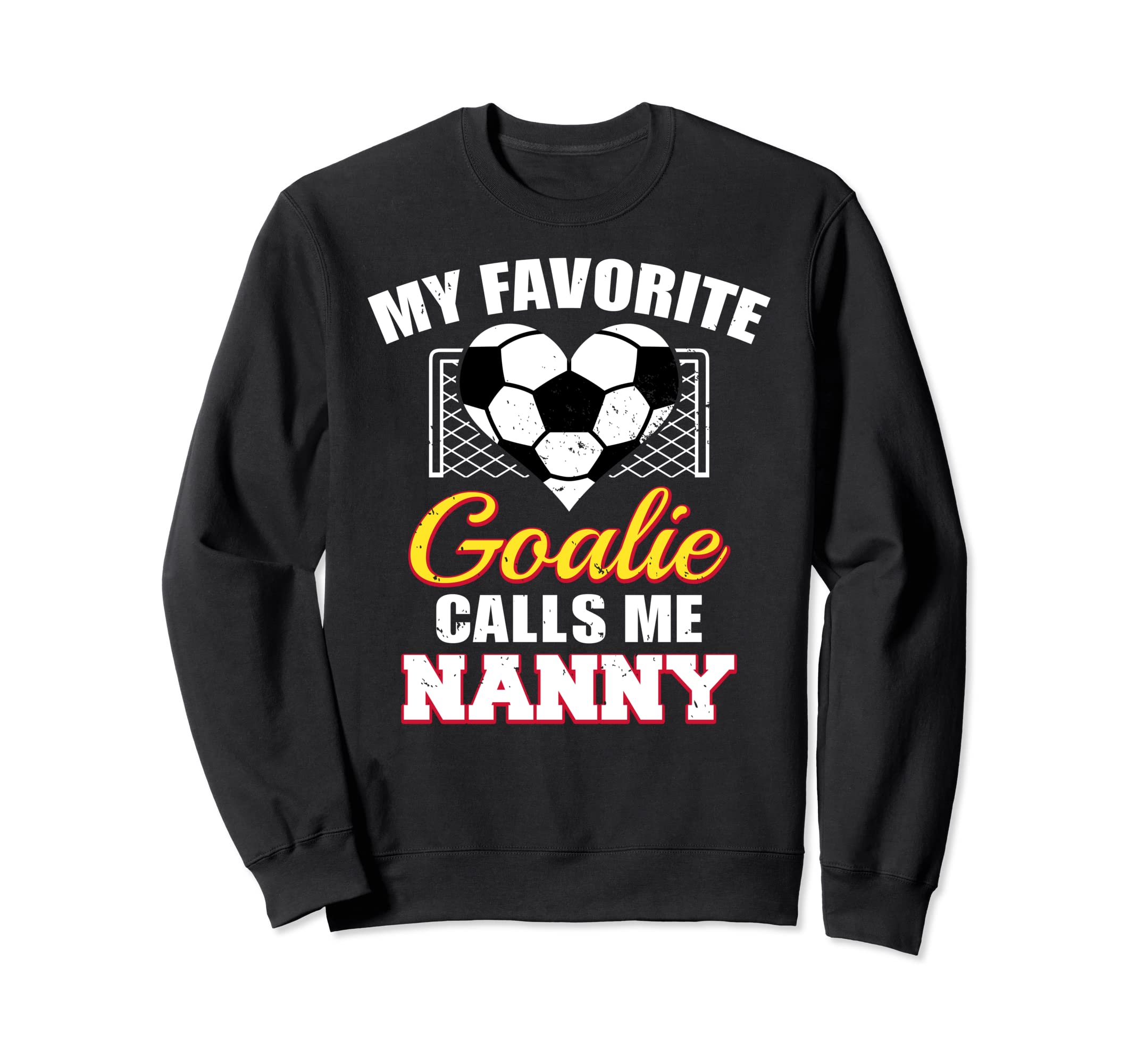 My Favorite Goalie Calls Me Nanny Sweatshirt - Streetwear Style Unisex