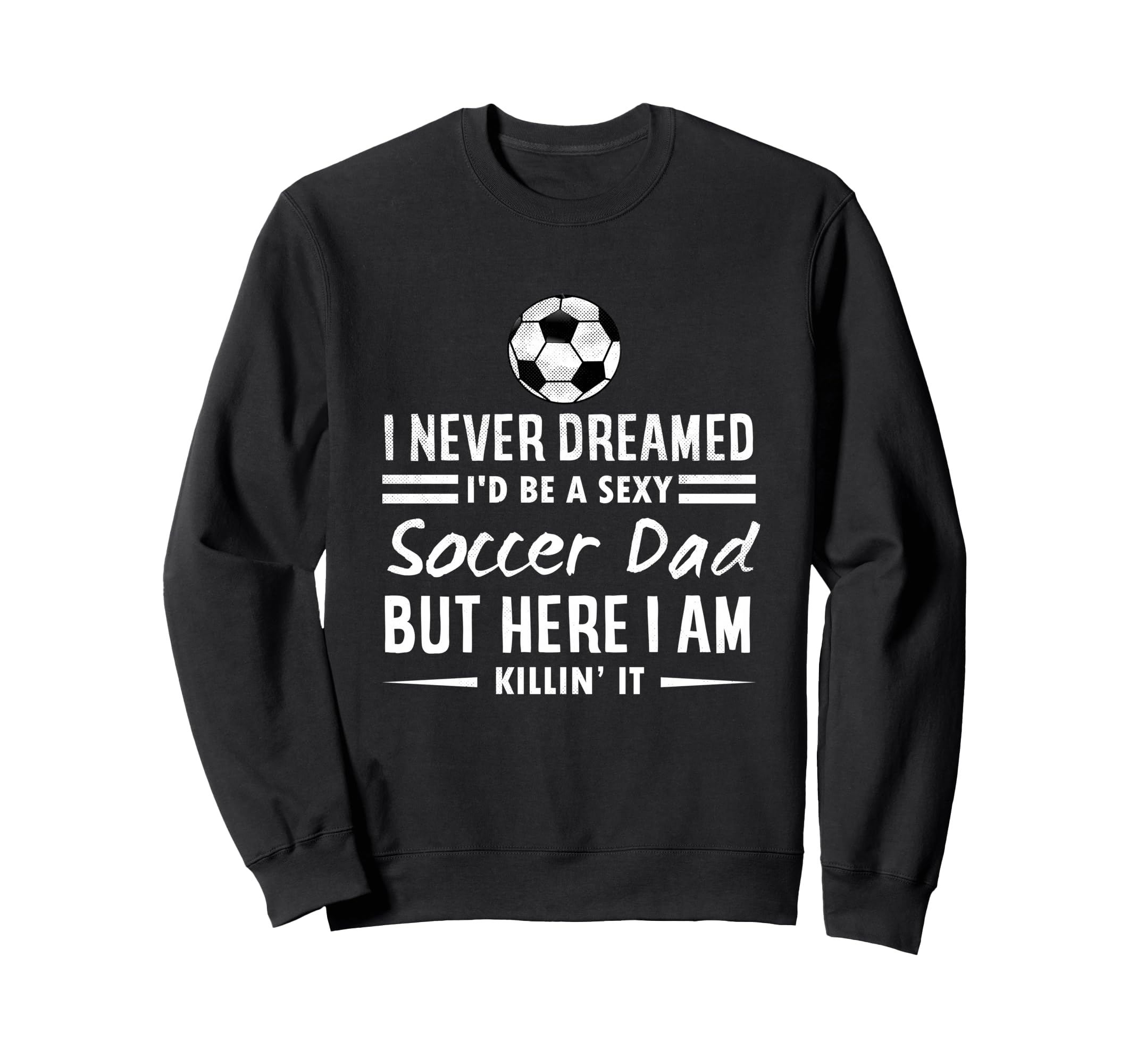 Funny Sports I Never Dreamed Sweatshirt - Casual Everyday Wear for Adults