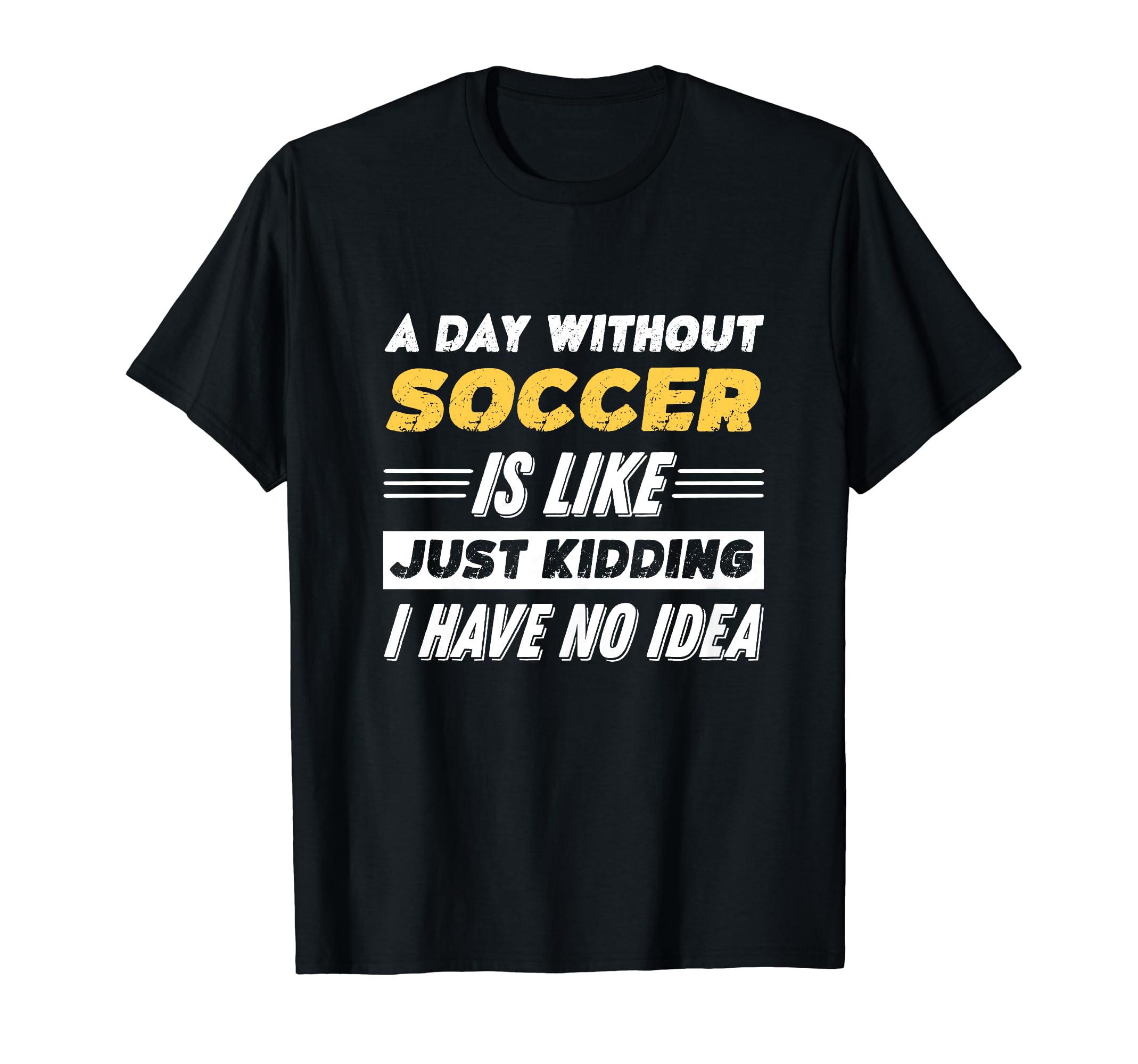 Funny Day Without Soccer T-Shirt - Aesthetic Graphic Men Women
