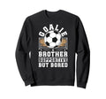 Soccer Goalie Brother Supportive Sweatshirt - Graphic Print Men Women