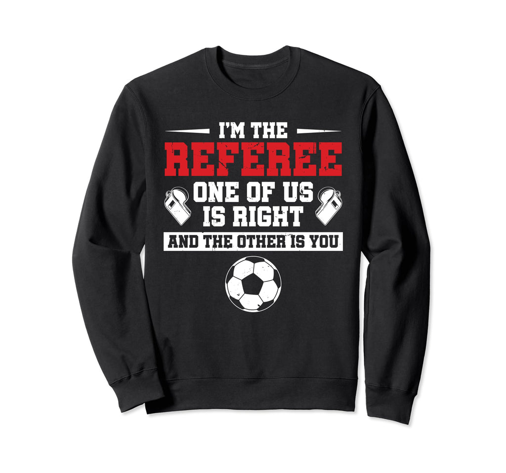 Im Referee One Us Is Right Goalkeeper Sweatshirt - Streetwear Style Unisex