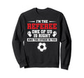 Im Referee One Us Is Right Goalkeeper Sweatshirt - Streetwear Style Unisex