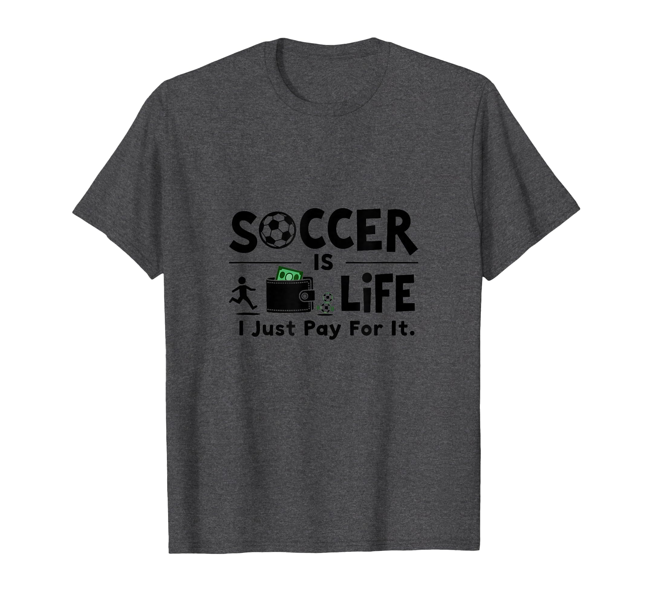 Soccer Is Life I Just Pay It Dark T-Shirt - Custom Art Print Unisex