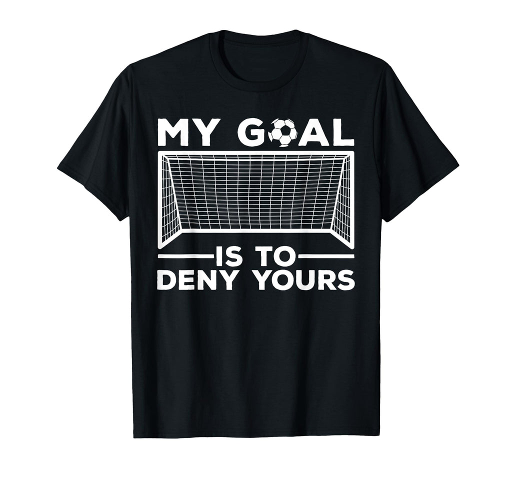 Soccer Goalie Soccer Player Goalkeeper T-Shirt - Fun Novelty Design Unisex