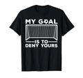 Soccer Goalie Soccer Player Goalkeeper T-Shirt - Fun Novelty Design Unisex