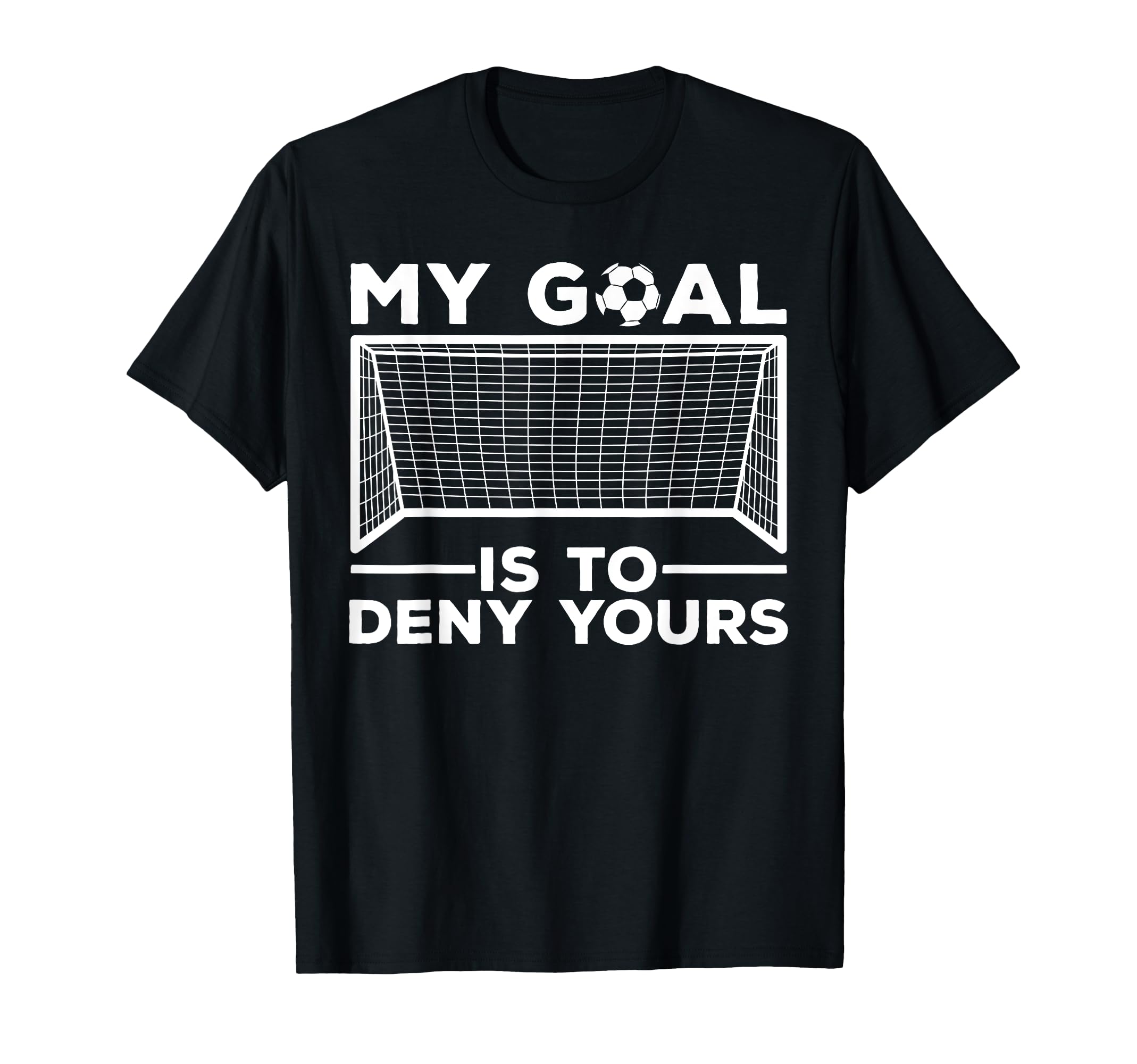 Soccer Goalie Soccer Player Goalkeeper T-Shirt - Fun Novelty Design Unisex