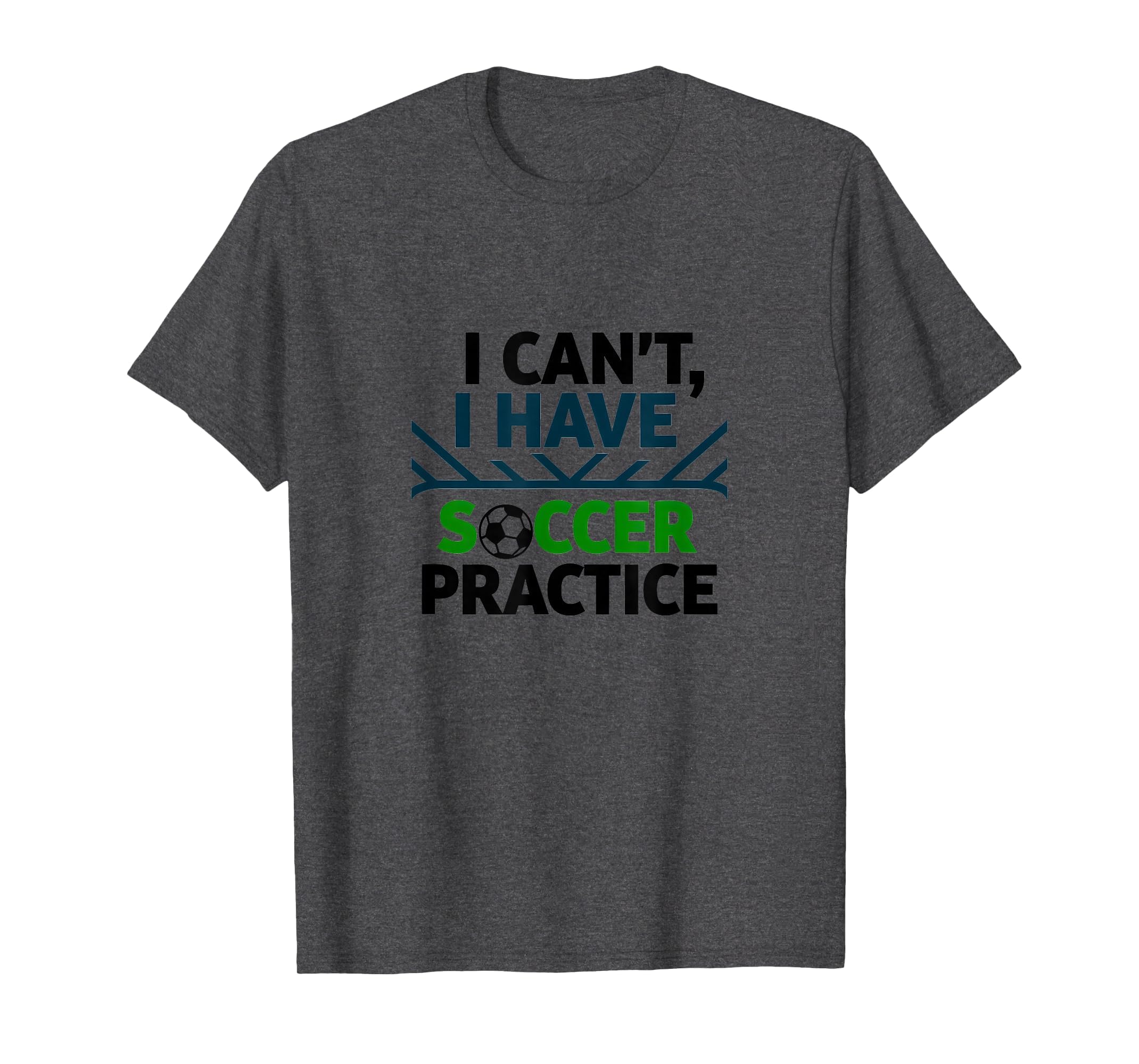 I Cant I Have Soccer Practice Coach T-Shirt - Trendy Graphic for Adults
