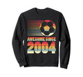 Awesome Since 2004 Soccer 22Nd Sweatshirt - Custom Art Print Unisex