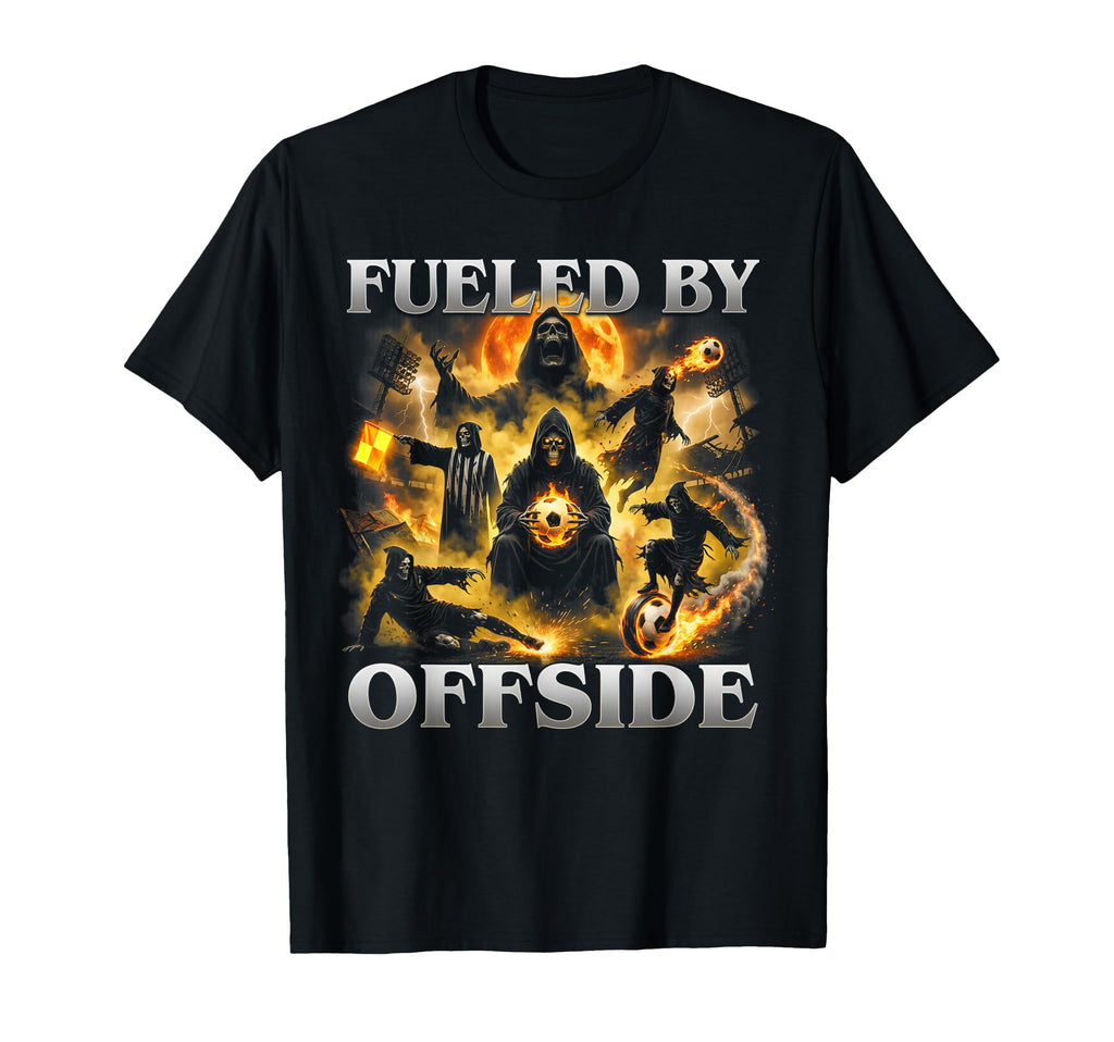 Fueled Offside Soccer Funny Hard T-Shirt - Casual Everyday Wear Men Women