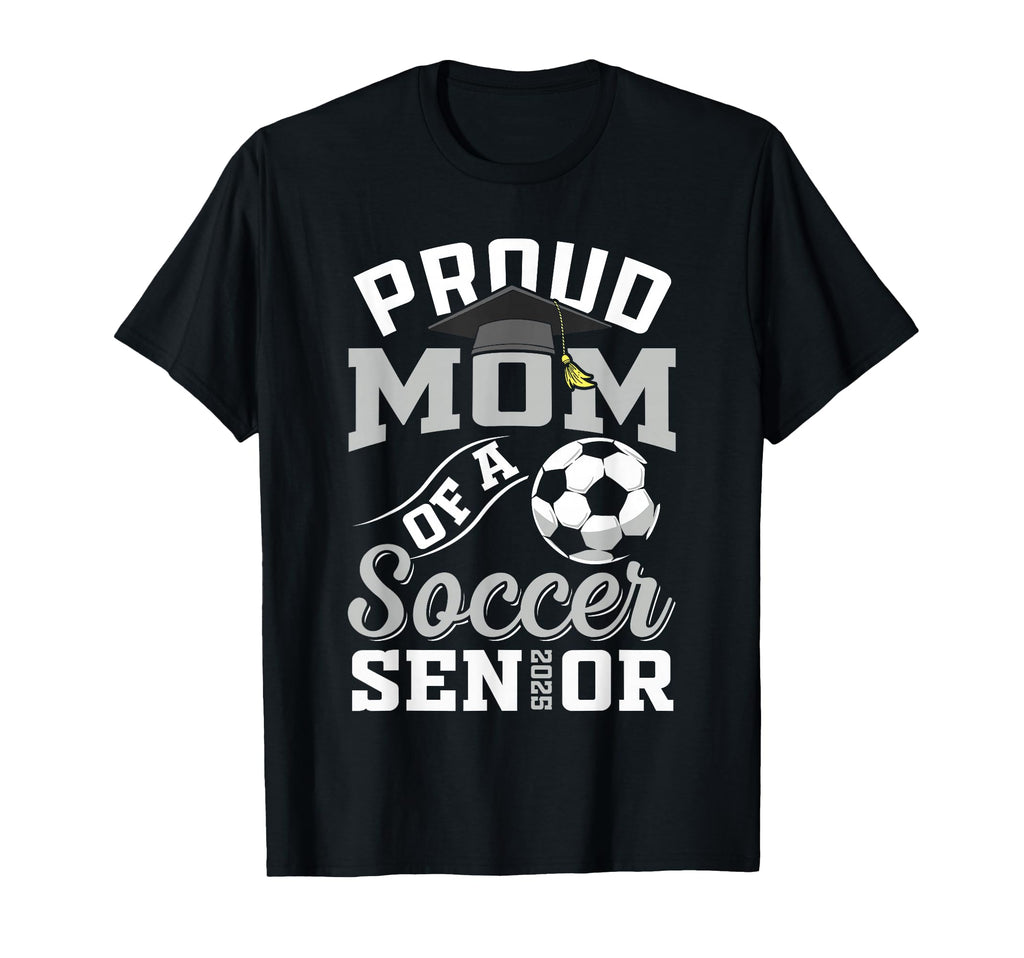 Proud Mom Soccer Senior Class 2025 T-Shirt - Trendy Graphic Men Women