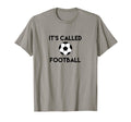 Its Called Football Funny Soccer Fan T-Shirt - Graphic Print Men Women