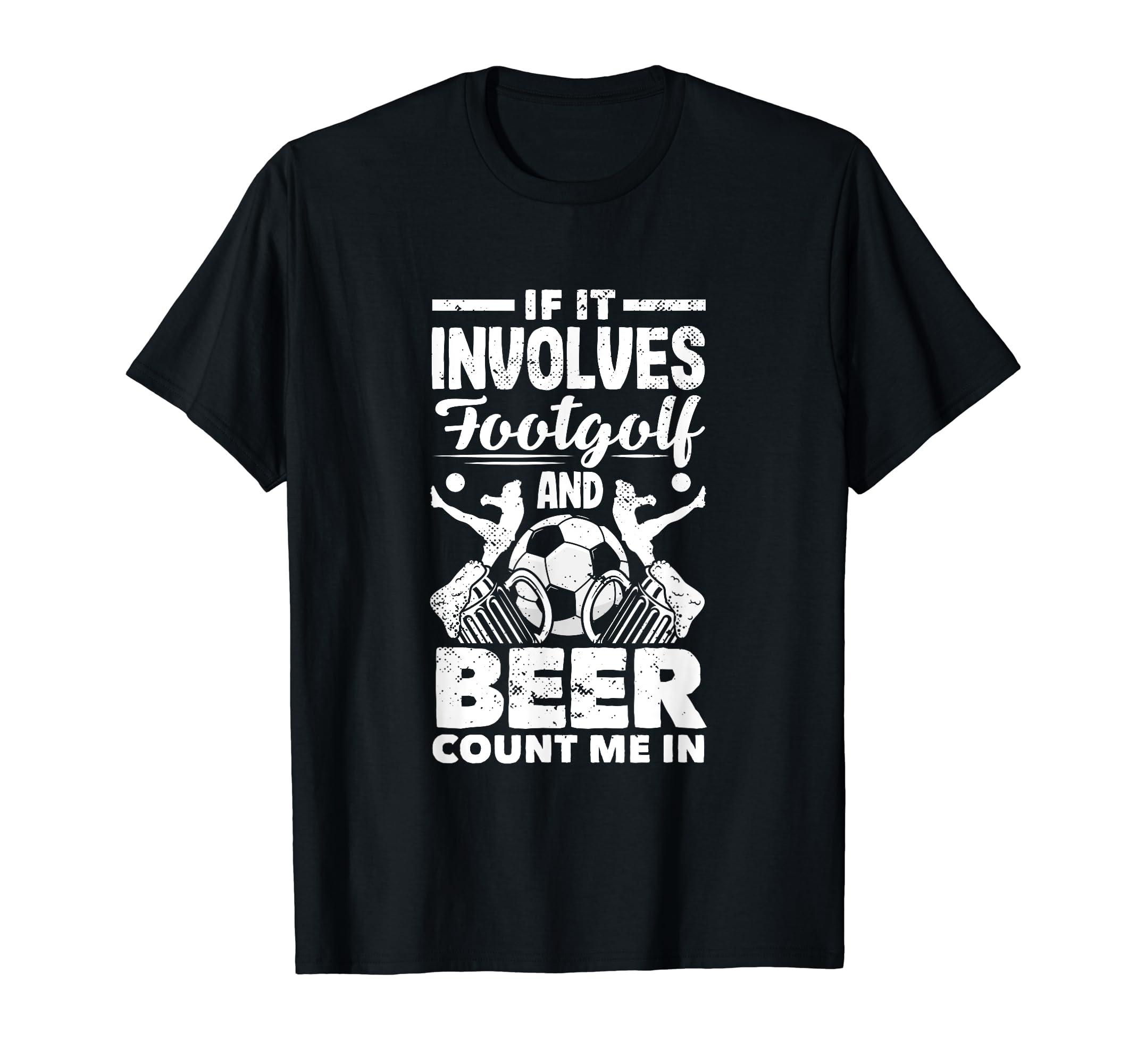 Footgolf And Beer Count Me Funny T-Shirt - Novelty Apparel Men Women