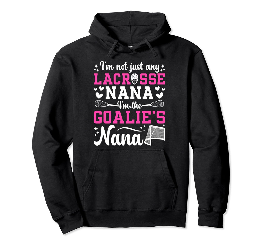 Im Lacrosse Goalie Nana Lacrosse Hoodie - Novelty Apparel Unisex