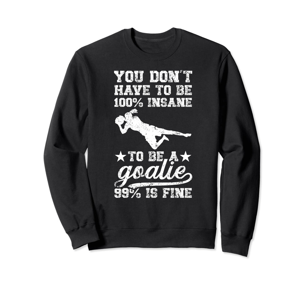 To Be Soccer Goalie Soccer Sweatshirt - Streetwear Style for Adults