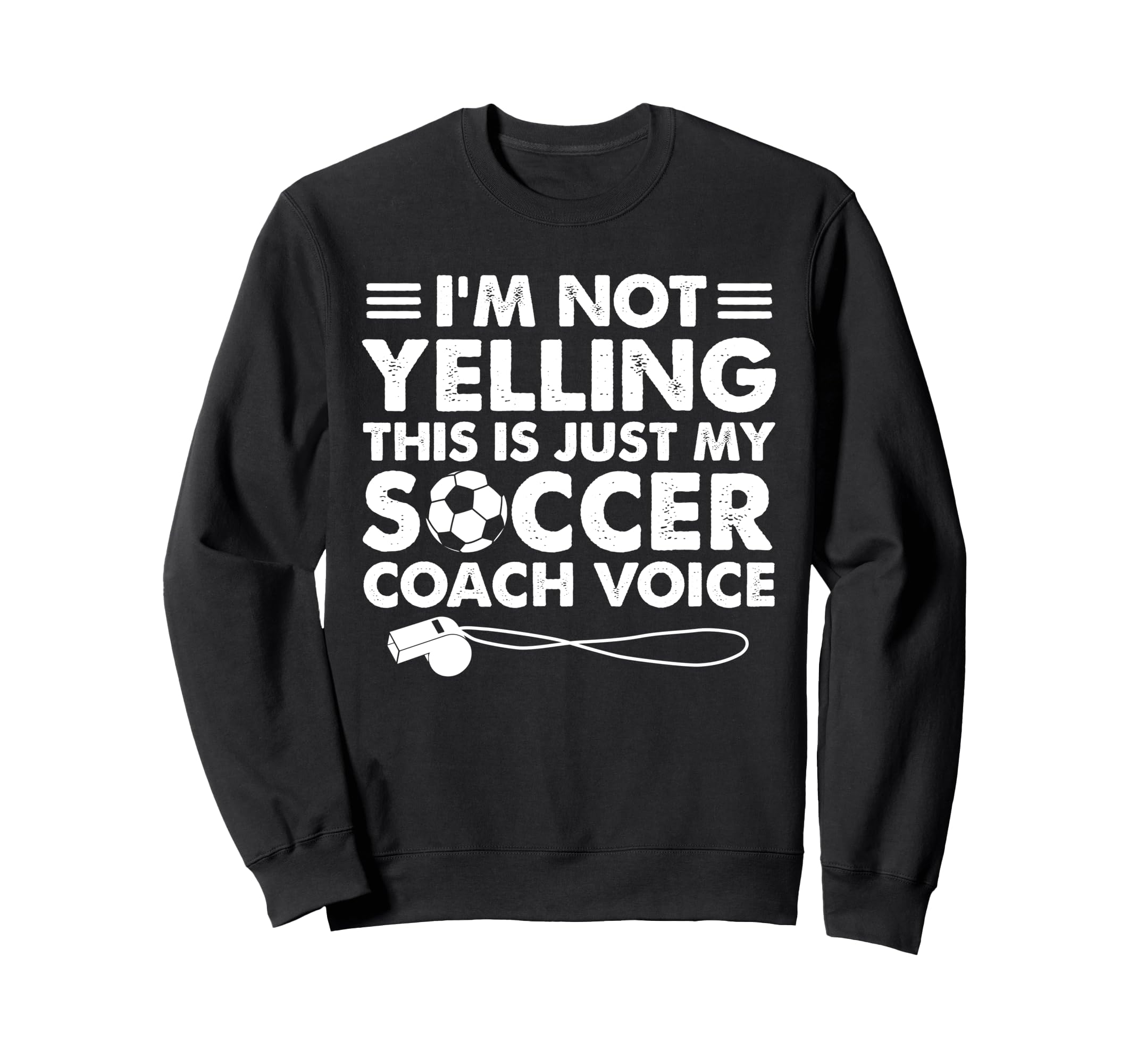 Im Not Yelling This Is Just My Soccer Sweatshirt - Unique Graphic Unisex