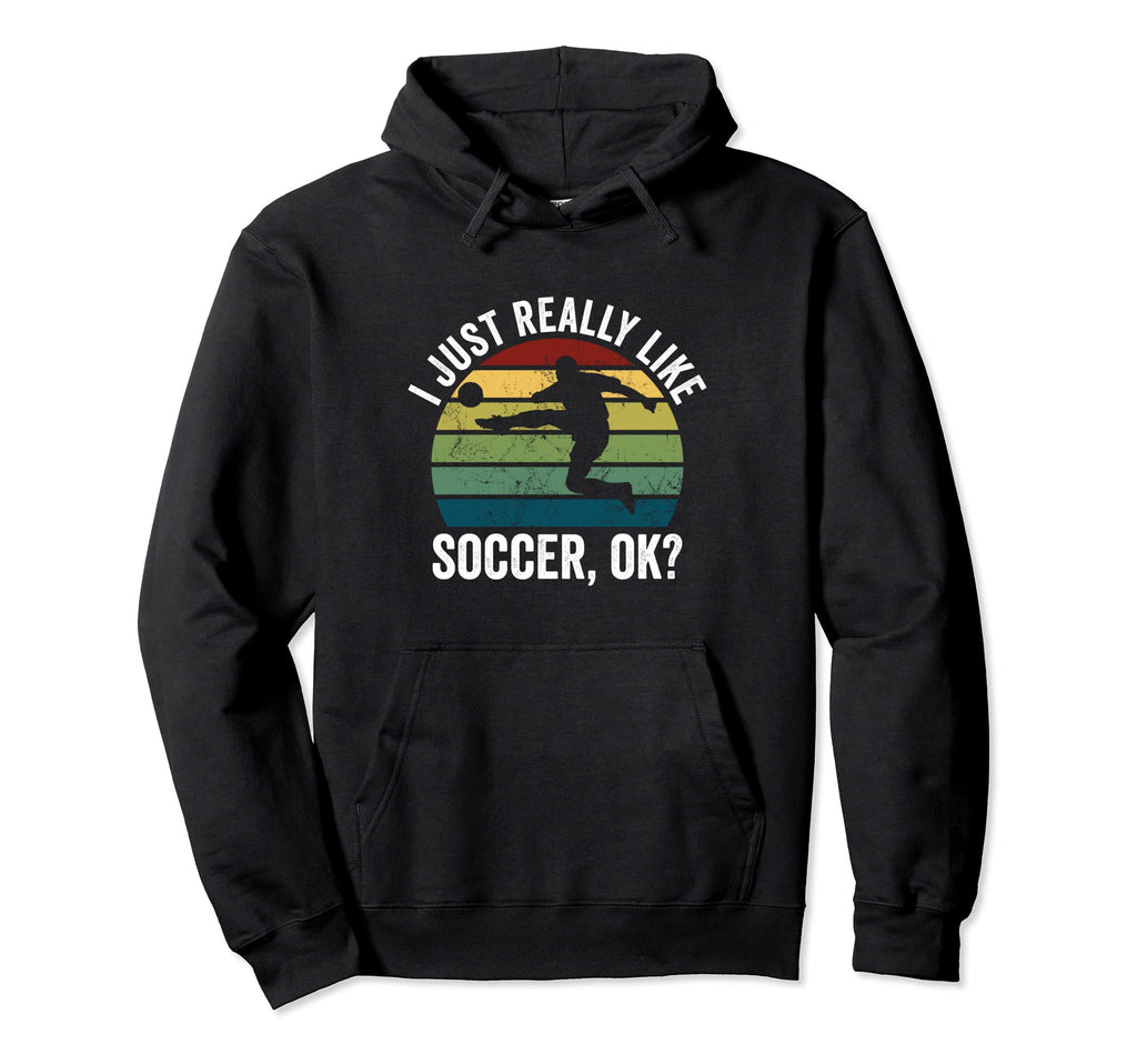 Soccer Player I Just Really Like Hoodie - Novelty Apparel for Adults