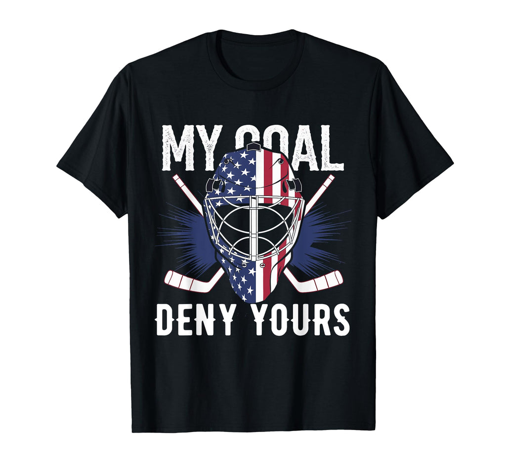 Goalie My Goal Is To Deny Yours Ice Hockey T-Shirt - Graphic Print Unisex