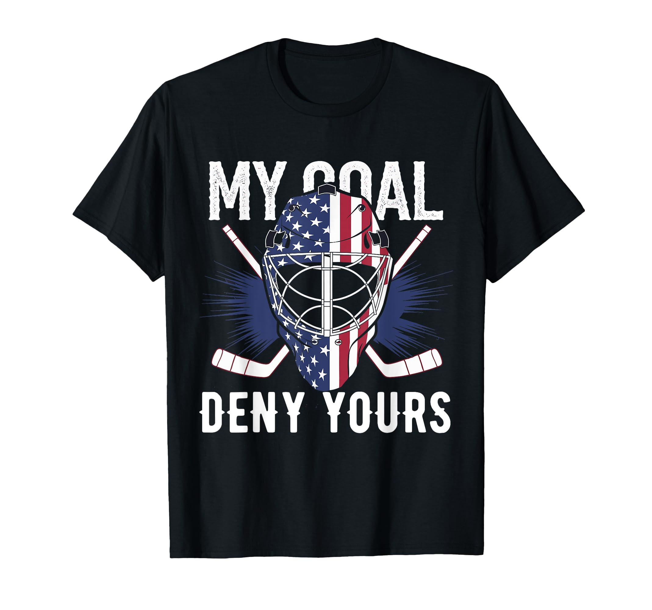 Goalie My Goal Is To Deny Yours Ice Hockey T-Shirt - Graphic Print Unisex
