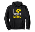 I Love Soccer Moms Soccer Football Gift Hoodie - Aesthetic Graphic Unisex