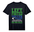 Left Footed Soccer Player Funny Soccer T-Shirt - Minimalist Print Unisex