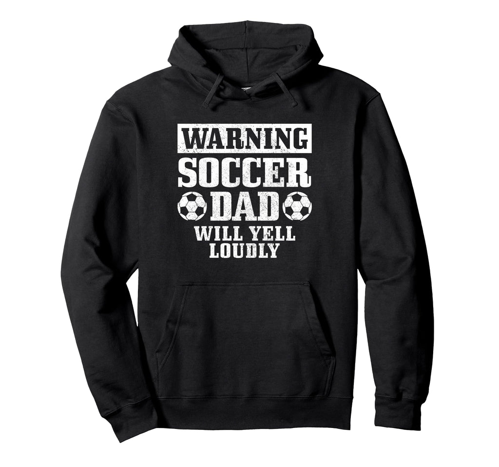 Soccer Dad Will Yell Loudly Funny Hoodie - Aesthetic Graphic Men Women