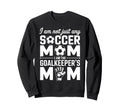 Goalkeeper Mom Funny Soccer Mama Sweatshirt - Unique Graphic for Adults