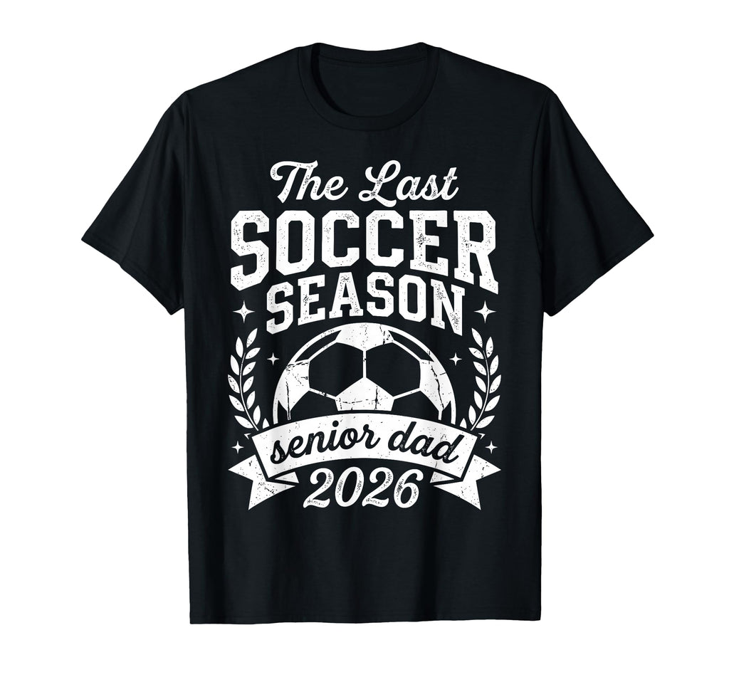 Soccer Last Season Senior Dad 2026 T-Shirt - Minimalist Print for Adults