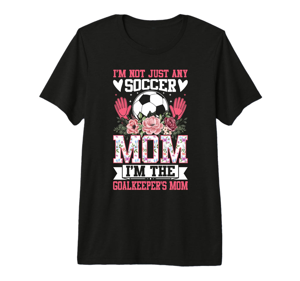 Funny Im Not Just Any Soccer Mom Im T-Shirt - Aesthetic Graphic for Adults