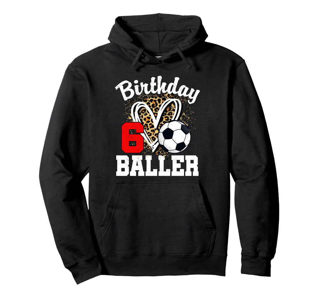 6Th Birthday Baller 6 Year Old Birthday Hoodie - Novelty Apparel Men Women