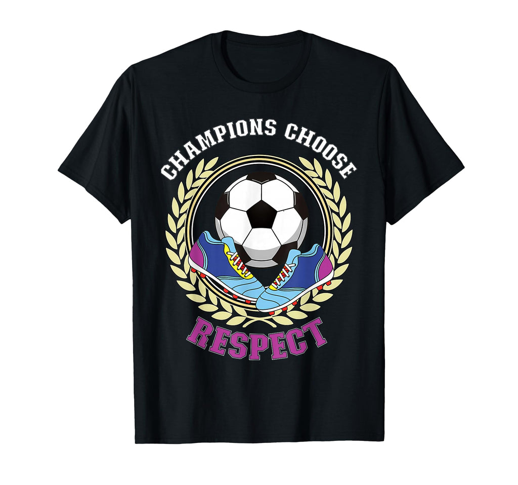 Champions Choose Respect Soccer Team T-Shirt - Fun Novelty Design Unisex