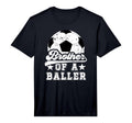 Brother Baller Soccer Brother Soccer T-Shirt - Novelty Apparel Men Women