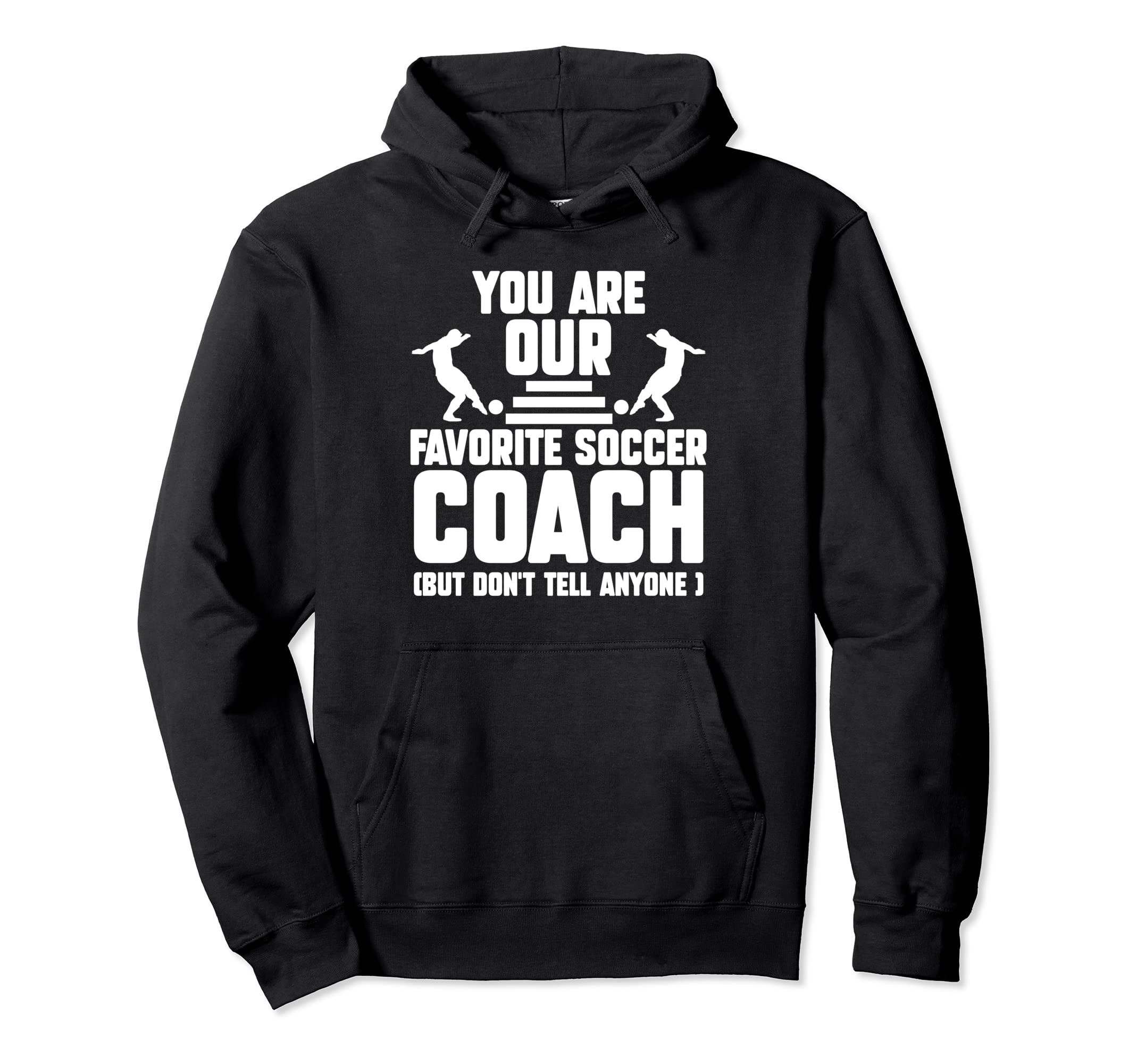 You Are Our Favorite Soccer Coach Coach Hoodie - Unique Graphic for Adults