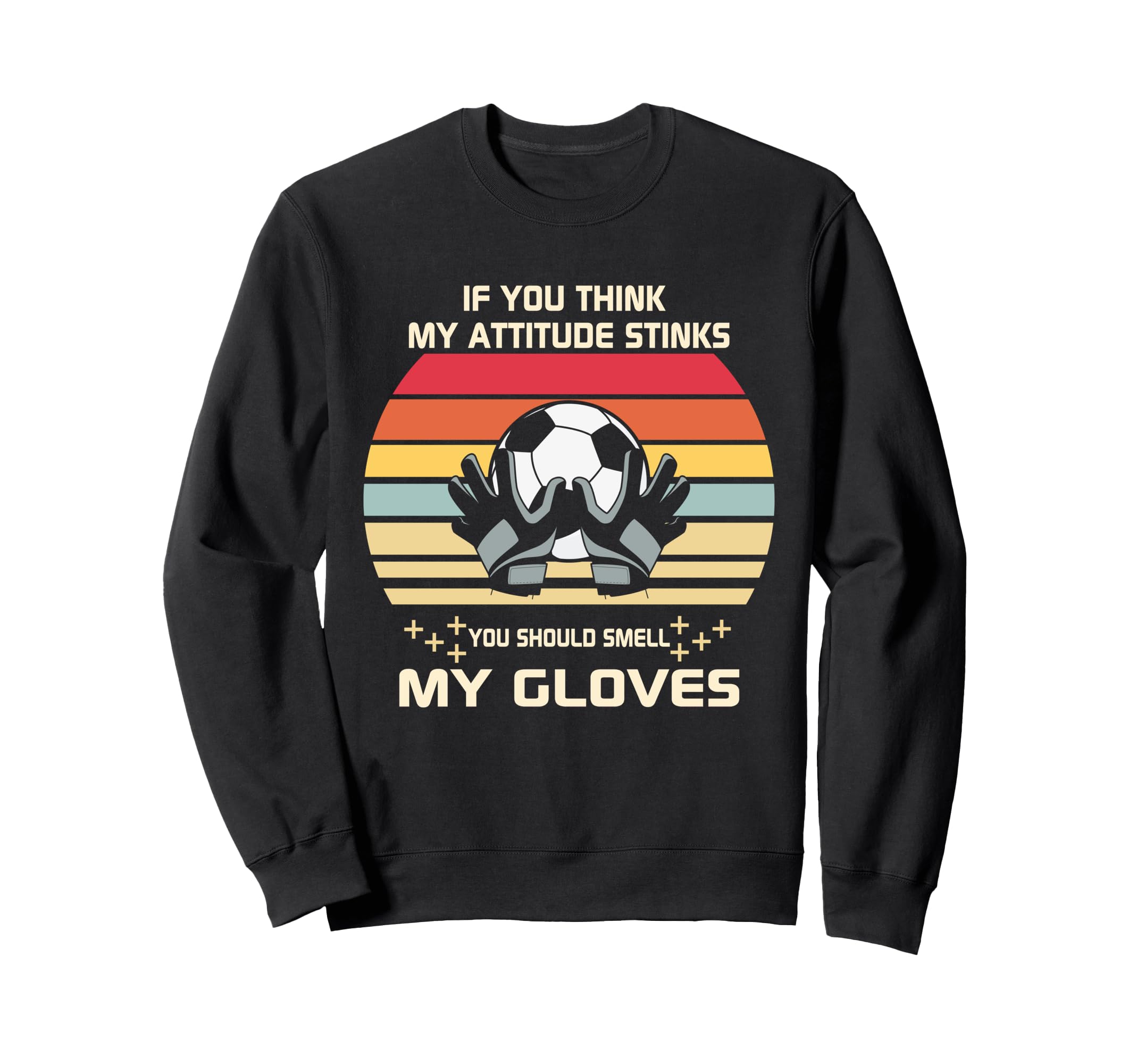 Funny Soccer Goalkeeper Sports Sweatshirt - Fun Novelty Design for Adults