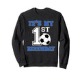 Soccer Player 1St Birthday Sweatshirt - Custom Art Print Men Women