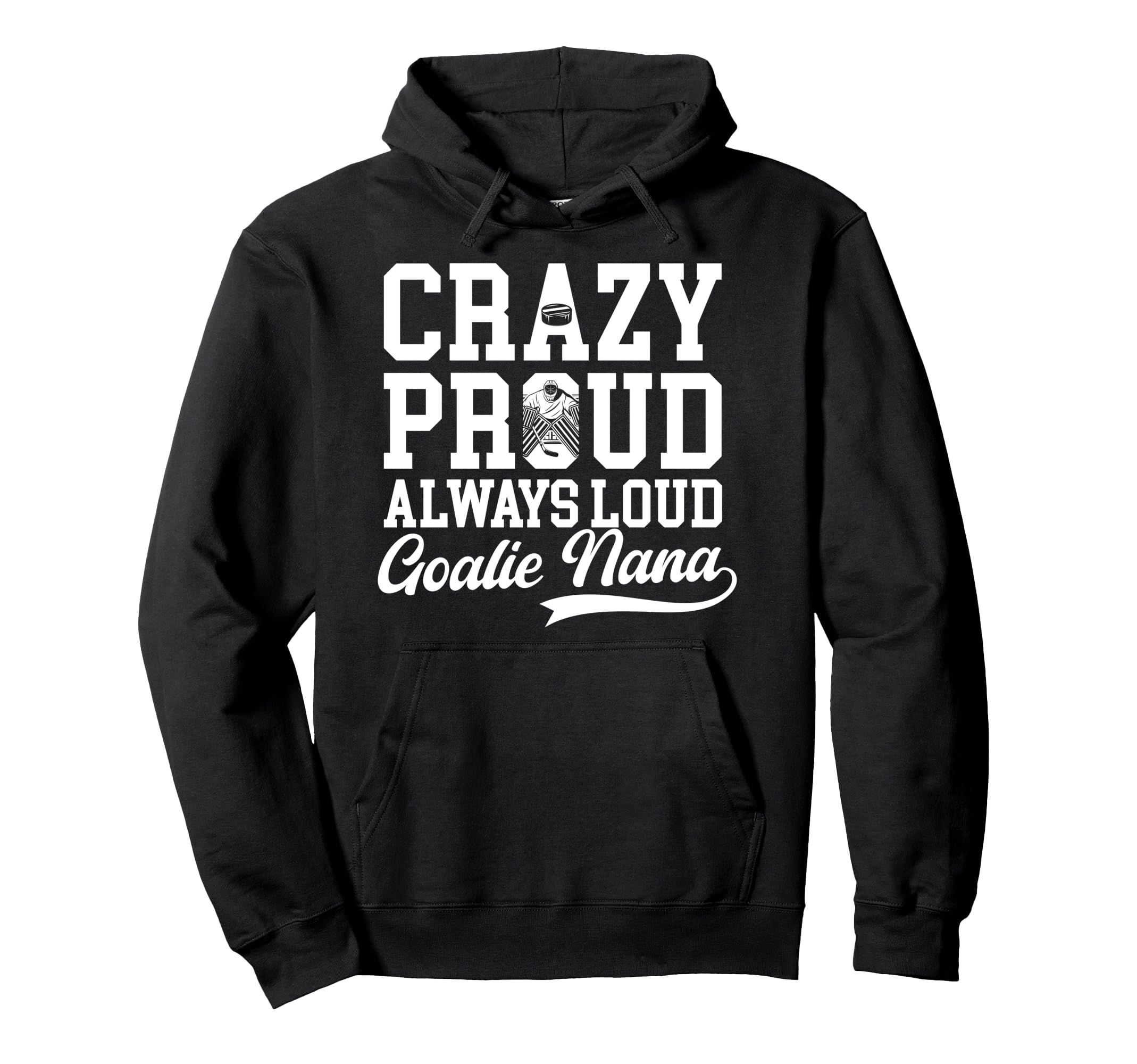 Crazy Proud Hockey Goalie Nana Hockey Hoodie - Unique Graphic for Adults