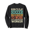 Born To Play Soccer Forced Sports Sweatshirt - Custom Art Print for Adults