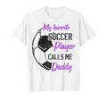 My Favorite Soccer Player Calls T-Shirt - Casual Everyday Wear for Adults