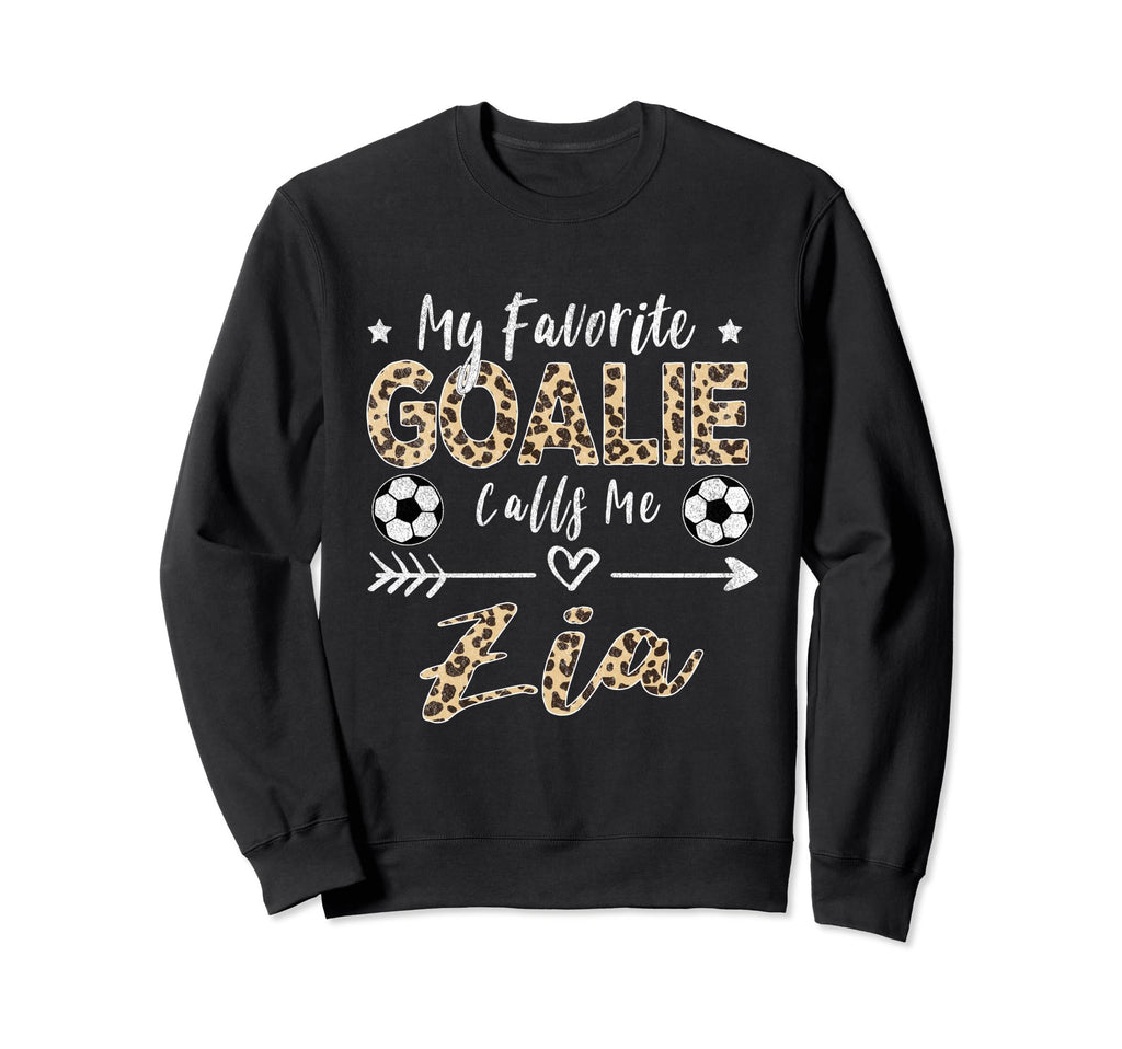 My Favorite Goalie Calls Me Zia Sweatshirt - Aesthetic Graphic Men Women